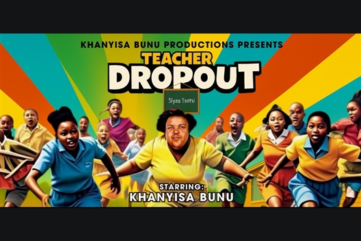Khanyisa Banu Presents Teacher DropOut
